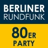 Berliner Rundfunk 91.4 - 80er Party
